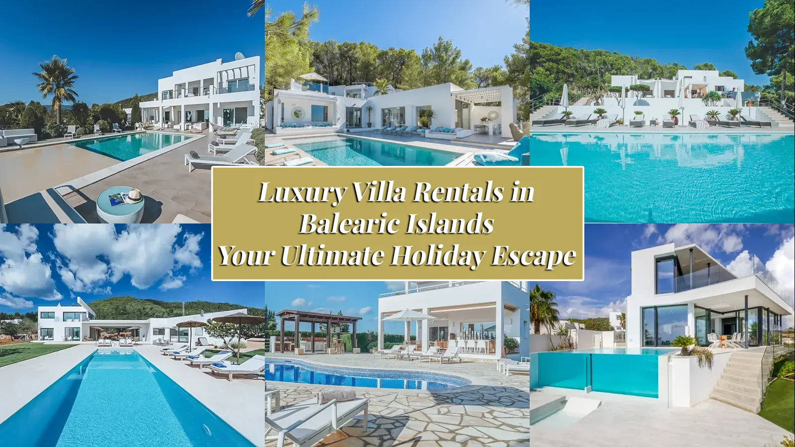 Luxury Villa Rentals in Balearic Islands – Your Ultimate Holiday Escape